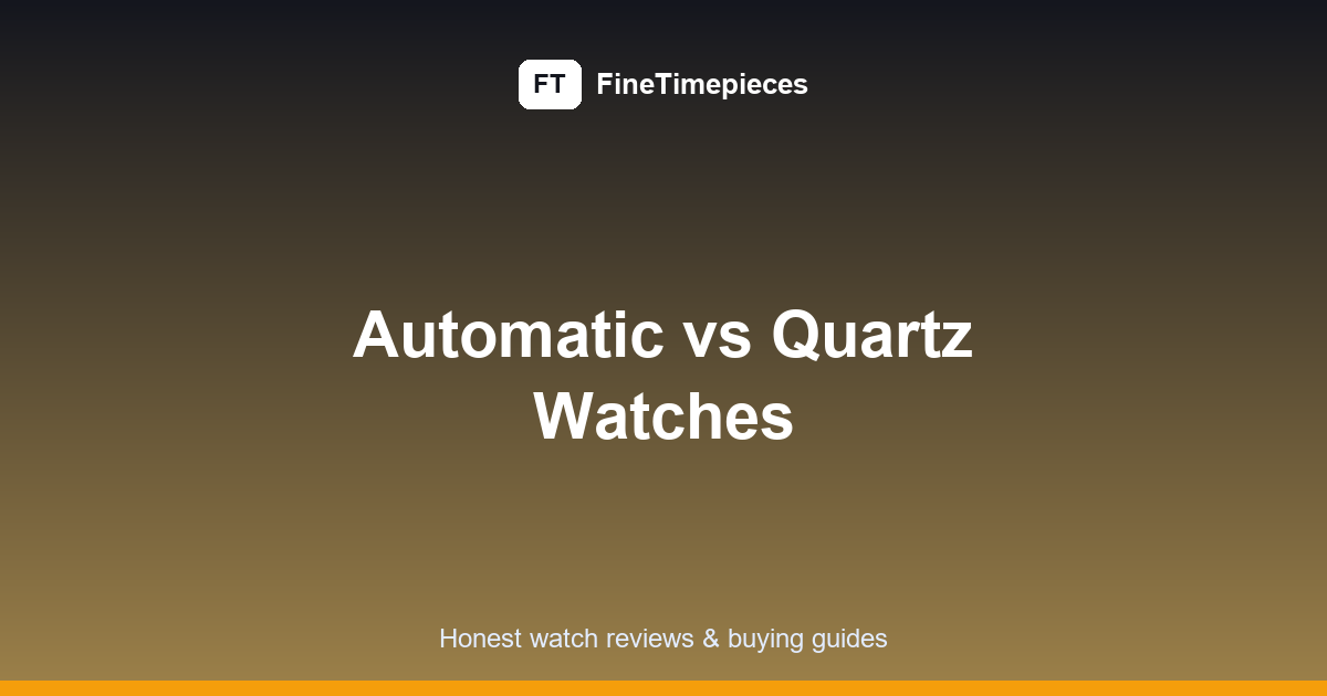 Automatic vs Quartz Watches: The Complete 2026 Guide