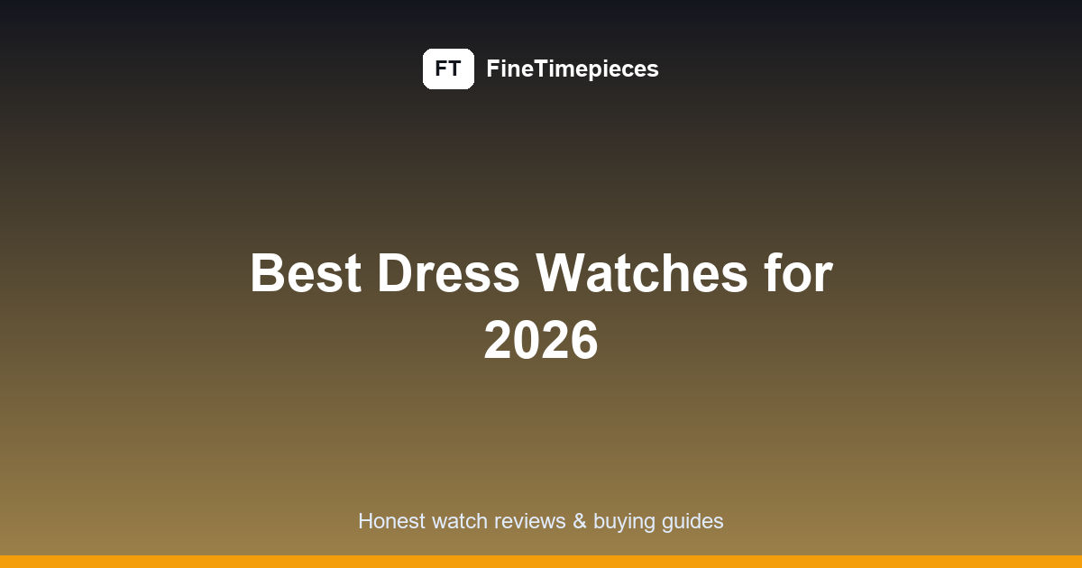 Best Dress Watches: 10 Essential Picks for 2026