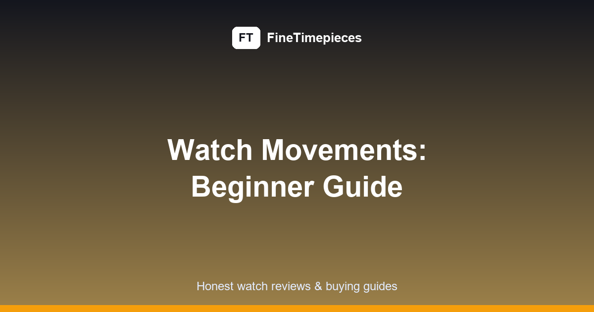 Watch Movements Explained: The Complete Beginner Guide (2026)